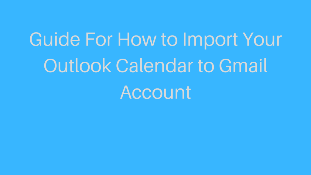 Import Your Outlook calendar to Gmail