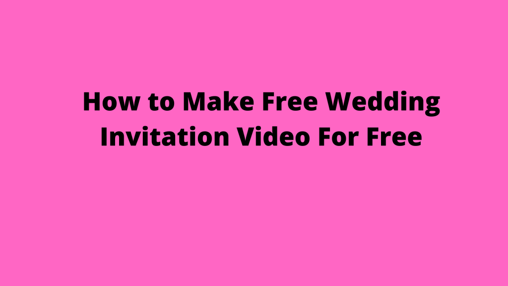 how to make free wedding invitation video