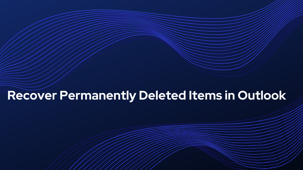 Recover Permanently Deleted Items in Outlook