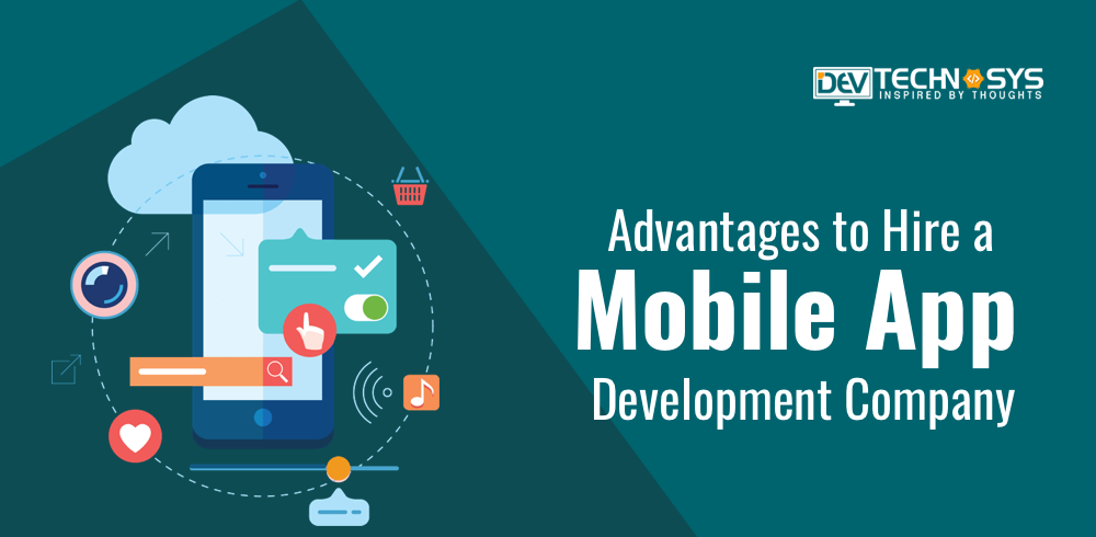 Benefits of Hiring A Mobile App Development Company